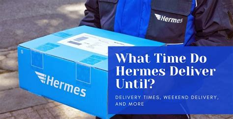 what time hermes delivery|are Hermes delivering today.